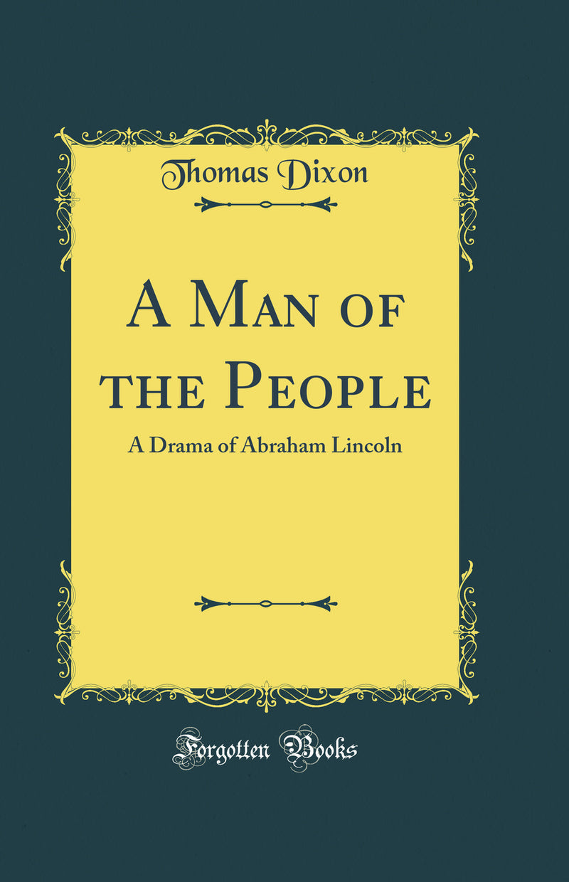 A Man of the People: A Drama of Abraham Lincoln (Classic Reprint)