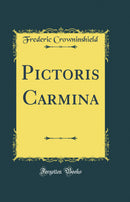 Pictoris Carmina (Classic Reprint)