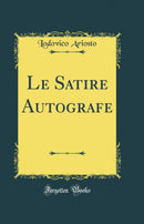 Le Satire Autografe (Classic Reprint)