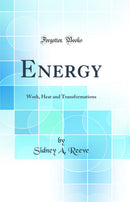 Energy: Work, Heat and Transformations (Classic Reprint)