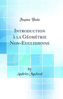 Introduction à la Géométrie Non-Euclidienne (Classic Reprint)