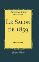 Le Salon de 1859 (Classic Reprint)