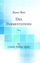 Des Fermentations: Thèse (Classic Reprint)