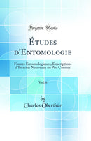 Études d'Entomologie, Vol. 6: Faunes Entomologiques, Descriptions d'Insectes Nouveaux ou Peu Connus (Classic Reprint)