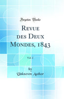 Revue des Deux Mondes, 1843, Vol. 2 (Classic Reprint)