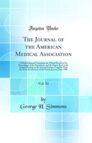 The Journal of the American Medical Association, Vol. 34: A Medical Journal Containing the Official Record of the Proceedings of the Association, and the Papers Read at the Annual Meeting, in the Several Sections, Together With the Medical Literature of t