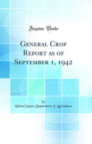 General Crop Report as of September 1, 1942 (Classic Reprint)