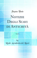 Notizie Degli Scavi di Antichità, Vol. 8 (Classic Reprint)