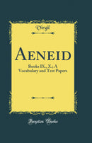 Aeneid: Books IX., X.; A Vocabulary and Test Papers (Classic Reprint)