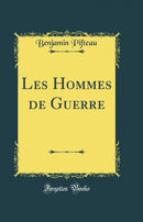 Les Hommes de Guerre (Classic Reprint)