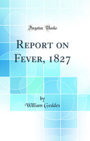 Report on Fever, 1827 (Classic Reprint)