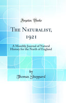 The Naturalist, 1921: A Monthly Journal of Natural History for the North of England (Classic Reprint)