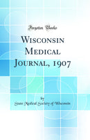 Wisconsin Medical Journal, 1907 (Classic Reprint)
