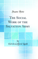 The Social Work of the Salvation Army (Classic Reprint)