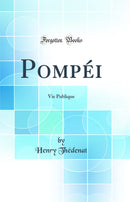 Pompéi: Vie Publique (Classic Reprint)