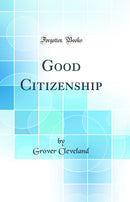 Good Citizenship (Classic Reprint)