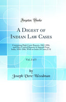 A Digest of Indian Law Cases, Vol. 2 of 5: Containing High Court Reports, 1862-1886, and Privy Council Reports of Appeals From India, 1836-1886, With an Index of Cases; E-K (Classic Reprint)