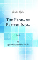 The Flora of British India, Vol. 4 (Classic Reprint)
