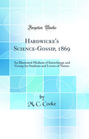 Hardwicke's Science-Gossip, 1869: An Illustrated Medium of Interchange and Gossip for Students and Lovers of Nature (Classic Reprint)