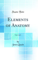 Elements of Anatomy, Vol. 1 of 3 (Classic Reprint)