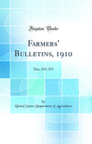 Farmers' Bulletins, 1910: Nos. 351-375 (Classic Reprint)