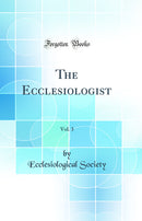 The Ecclesiologist, Vol. 3 (Classic Reprint)