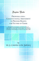 Proposals for a Constitutional Amendment to Provide Rights for Victims of Crime: Hearing Before the Committee on the Judiciary House of Representatives, One Hundred Fourth Congress, Second Session on H. J. Res. 173 and H. J. Res. 174, Proposals for a Cons
