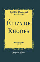 Éliza de Rhodes, Vol. 2 (Classic Reprint)