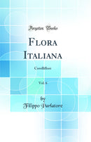 Flora Italiana, Vol. 6: Corolliflore (Classic Reprint)