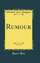 Rumour, Vol. 3 of 3 (Classic Reprint)
