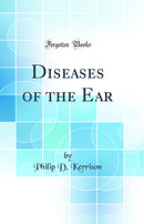 Diseases of the Ear (Classic Reprint)