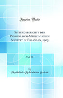 Sitzungsberichte der Physikalisch-Medizinischen Sozietät in Erlangen, 1903, Vol. 35 (Classic Reprint)