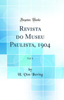 Revista do Museu Paulista, 1904, Vol. 6 (Classic Reprint)