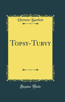 Topsy-Turvy (Classic Reprint)