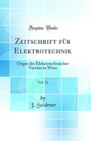 Zeitschrift für Elektrotechnik, Vol. 21: Organ des Elektrotechnischer Vereins in Wien (Classic Reprint)
