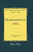 Murmurmontis, 1904, Vol. 1 (Classic Reprint)