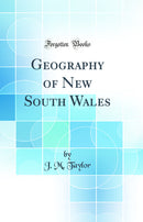Geography of New South Wales (Classic Reprint)