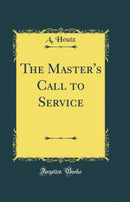 The Master's Call to Service (Classic Reprint)