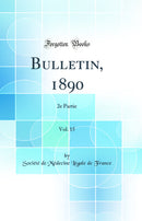 Bulletin, 1890, Vol. 15: 2e Partie (Classic Reprint)