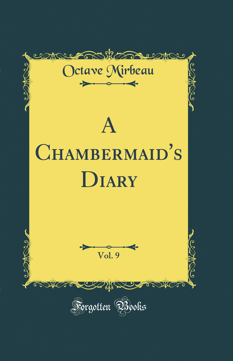 A Chambermaid's Diary, Vol. 9 (Classic Reprint)