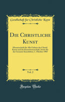 Die Christliche Kunst, Vol. 2: Monatsschrift für Alle Gebiete der Christl. Kunst und der Kunstwissenschaft, Sowie für das Gesamte Kunstleben; 1. Oktober 1905 (Classic Reprint)