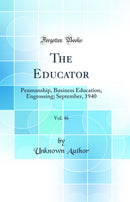 The Educator, Vol. 46: Penmanship, Business Education, Engrossing; September, 1940 (Classic Reprint)
