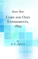 Corn and Oats Experiments, 1893 (Classic Reprint)
