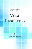 Vital Resources (Classic Reprint)