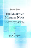 The Maritime Medical News, Vol. 18: A Monthly Journal Devoted to Medicine and Surgery; March, 1906 (Classic Reprint)