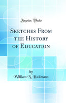 Sketches From the History of Education (Classic Reprint)