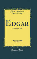 Edgar, Vol. 2 of 3: A National Tale (Classic Reprint)