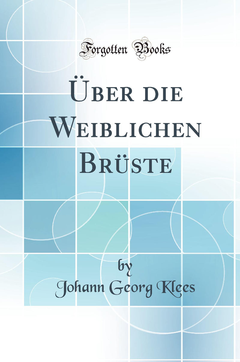 Über die Weiblichen Brüste (Classic Reprint)