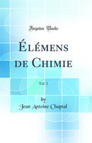 Élémens de Chimie, Vol. 3 (Classic Reprint)