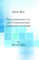 Übungsbeispiele aus der Unorganischen Experimentalchemie (Classic Reprint)